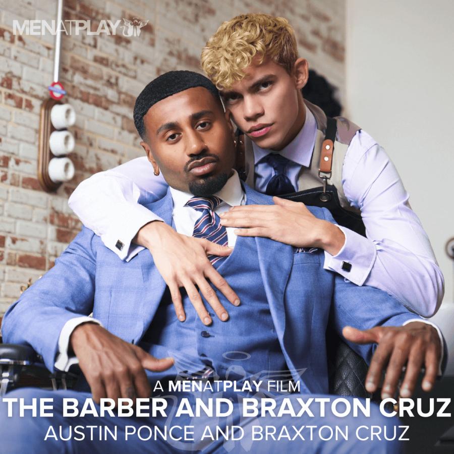 MenAtPlay - Austin Andrew Ponce, Braxton Cruz - The Barber and Braxton Cruz