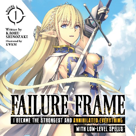 Cover: Failure Frame: I Became the Strongest and Annihilated Everything with Low-Level Spells, Vol. 1 - Kaoru Shinozaki