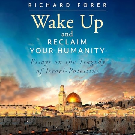 Cover: Wake Up and Reclaim Your Humanity - Richard Forer