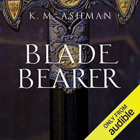 Cover: The Blade Bearer - K M Ashman