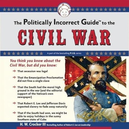 Cover: The Politically Incorrect Guide to the Civil War - Crocker, H. W.