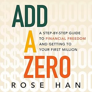 Cover: Add a Zero: A Step-by-Step Guide to Financial Freedom and Getting to Your First Million - Rose Han, Hay House Business