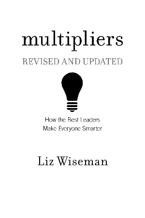 Cover: Multipliers, Revised and Updated: How the Best Leaders Make Everyone Smarter - Wiseman, Liz