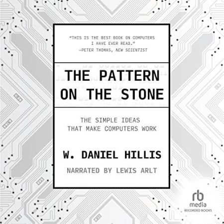 Cover: The Pattern on the Stone: The Simple Ideas That Make Computers Work - W. Daniel Hillis
