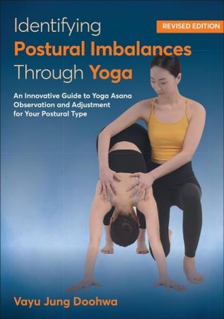Cover: Identifying Postural Imbalances Through Yoga An Innovative Guide to Yoga Asana Observation and Adjustment for Your Postural Type - Doohwa, Vayu Jung
