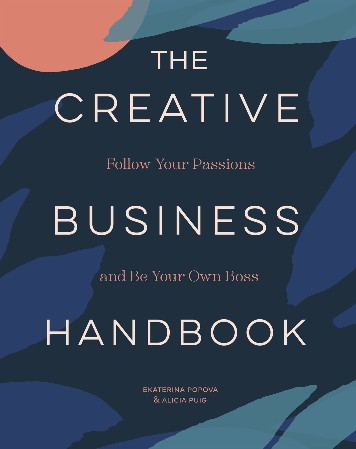 Cover: The Creative Business Handbook: Follow Your Passions and Be Your Own Boss - Alicia Puig