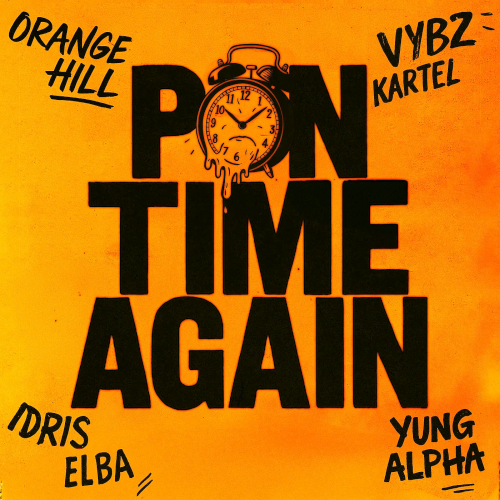 Orange Hill, Vybz Kartel, Idris Elba & Yung Alpha - Pon Time Again (2025)