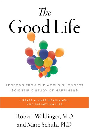Cover: The Good Life - Robert Waldinger, Marc Schulz