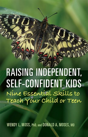 Cover: Raising Independent, Self-Confident Kids : Nine Essential Skills to Teach Your Child or Teen - Moses, Donald A., Moss, Wendy L.