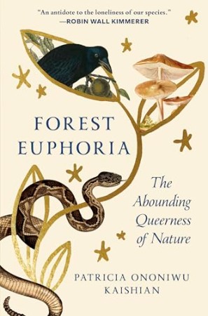 Cover: Forest Euphoria: The Abounding Queerness of Nature - Kaishian, Patricia Ononiwu