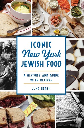 Cover: Iconic New York Jewish Food: A History and Guide with Recipes - Hersh, June