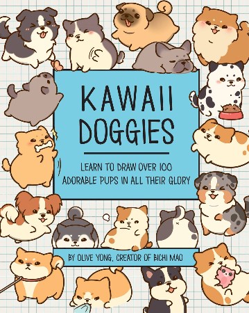 Cover: Kawaii Doggies Learn to Draw over 100 Adorable Pups in All their Glory - Yong, Olive