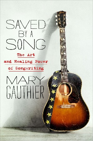 Cover: Saved by a Song: The Art and Healing Power of Songwriting - Gauthier, Mary
