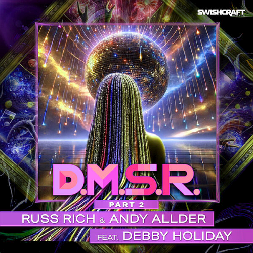 Russ Rich & Andy Allder Ft Debby Holliday - DMSR (Remixes Part 2)