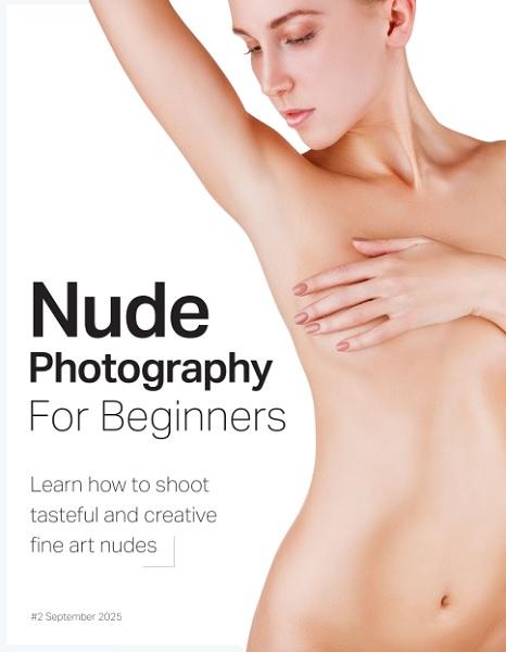 Nude Photography For Beginners - 2nd Edition 2025