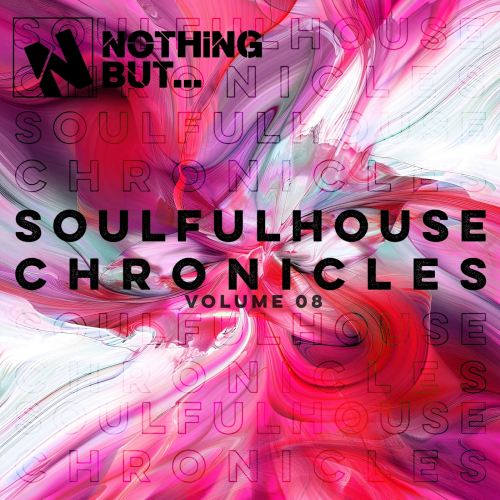 Nothing But... Soulful House Chronicles Vol. 08 (2025)