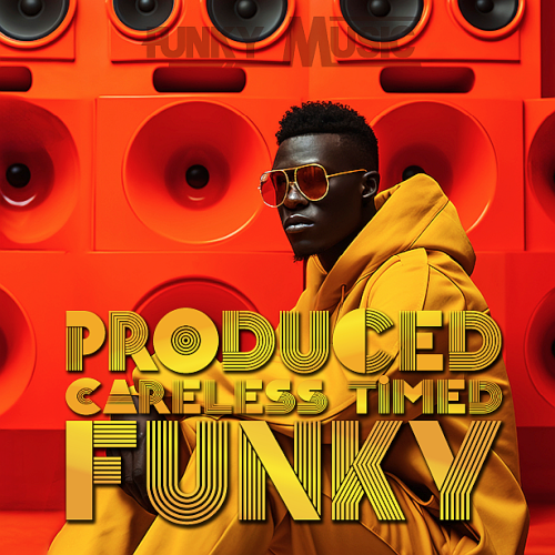 Funky Music Produced - Careless Timed (2025)