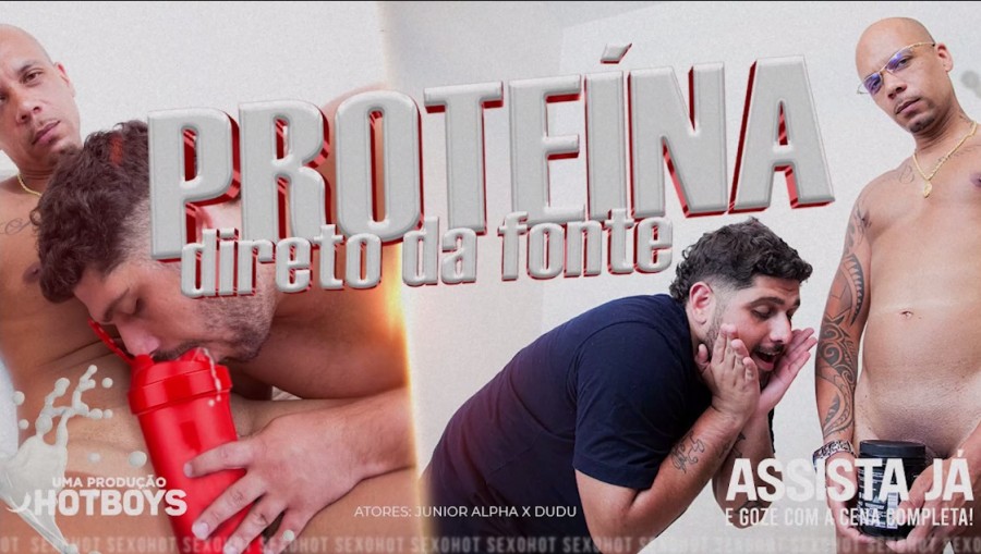 HotBoys - Proteina Direto da Fonte!
