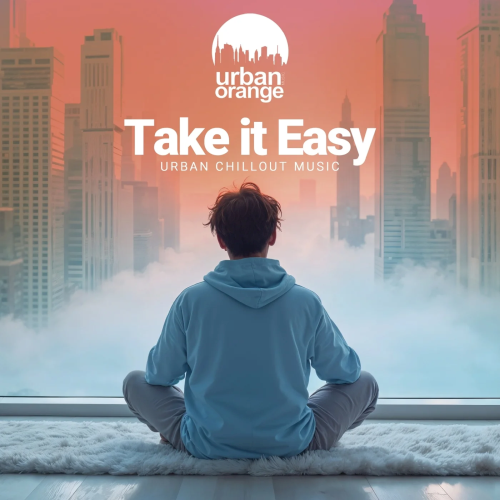 Take It Easy: Urban Chillout Music (2025)