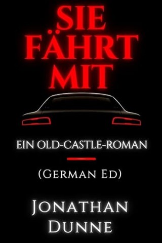 Jonathan Dunne - Sie F&auml;hrt Mit : Ein Old-Castle-Roman