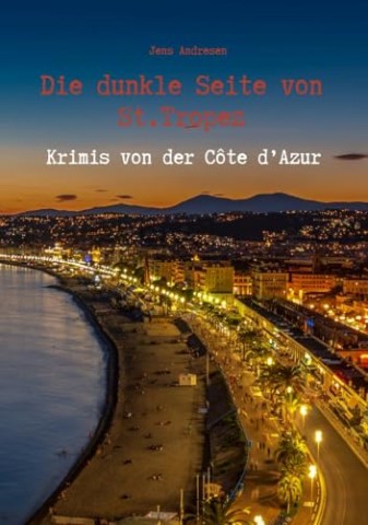 Cover: Jens Andresen - Die dunkle Seite von St.Tropez - Krimis von der C&ocirc;te dAzur