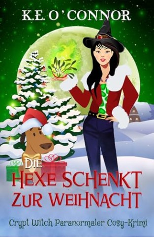 Cover: K.E. Oconnor - Die Hexe schenkt zur Weihnacht (Crypt Witch Paranormaler Cosy-Krimi 11)