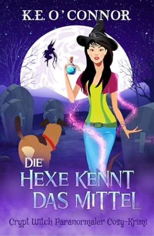 Cover: K.E. Oconnor - Die Hexe kennt das Mittel (Crypt Witch Paranormaler Cosy-Krimi 10)