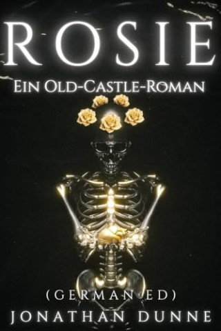 Jonathan Dunne - Rosie : Ein Old-Castle-Roman (Die Chroniken von Old Castle)