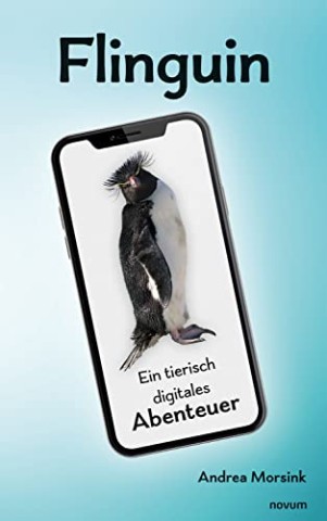 Cover: Andrea Morsink - Flinguin - Ein tierisch digitales Abenteuer