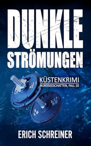 Cover: Erich Schreiner - Dunkle Str&ouml;mungen: K&uuml;stenkrimi (Hansen & Stahl ermitteln, Band 10) (Reihe Nordseeschatten)