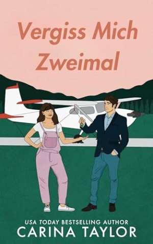 Carina Taylor - Vergiss Mich Zweimal