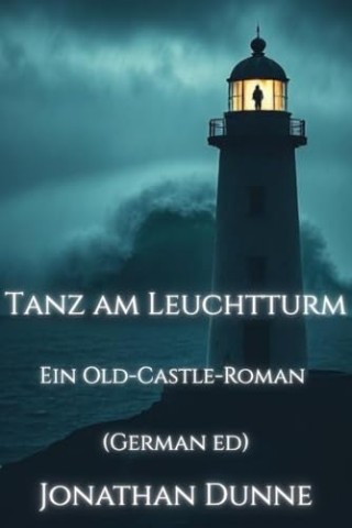 Jonathan Dunne - Tanz am Leuchtturm (German Ed): Ein Old-Castle-Roman