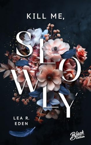 Cover: Lea R. Eden - Kill Me, Slowly