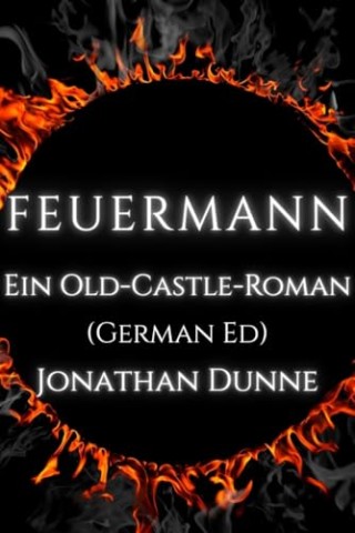Cover: Jonathan Dunne - Feuermann : Ein Old-Castle-Roman