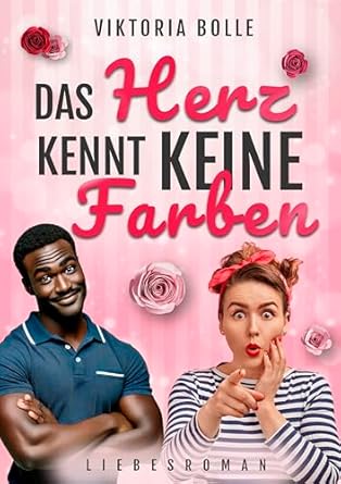 Viktoria Bolle - Das Herz kennt keine Farben
