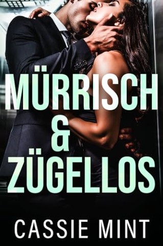 Cover: Cassie Mint - M&uuml;rrisch & Z&uuml;gellos