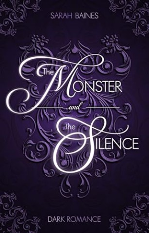 Sarah Baines - The Monster and the Silence (The Darkness within)