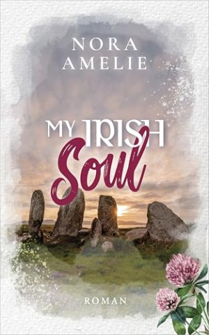 Nora Amelie - My Irish Soul: Magischer Liebesroman