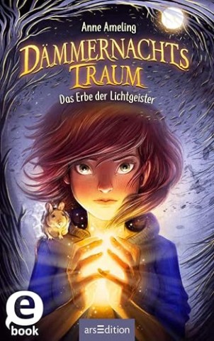 Anne Ameling - D&auml;mmernachtstraum - Das Erbe der Lichtgeister
