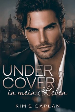 Kim S. Caplan - Undercover in mein Leben (Millionaires & Heartbreakers)