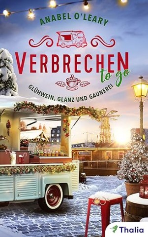 Cover: Anabel Oleary - Verbrechen to go 4 - Gl&uuml;hwein, Glanz und Gaunerei