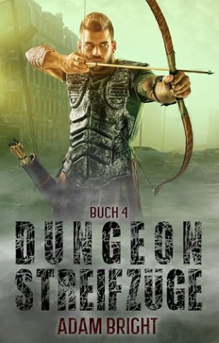 Adam Bright - Dungeon Streifz&uuml;ge 4: Ein apokalyptisches LitRpg