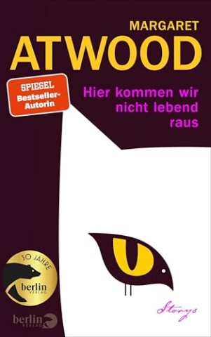Cover: Atwood, Margaret - Hier kommen wir nicht lebend raus