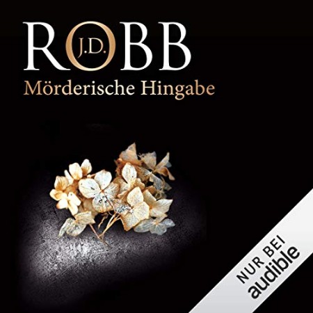 Cover: M&ouml;rderische Hingabe - J.D. Robb