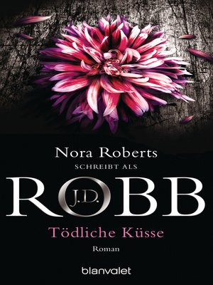 Cover: T&ouml;dliche K&uuml;sse - J.D. Robb