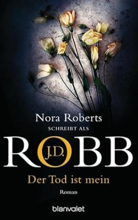 Cover: Der Tod ist mein - J. D. Robb