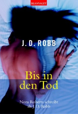 Cover: Bis in den Tod - Robb, J. D., Roberts, Nora