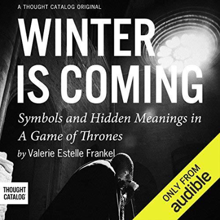 Cover: Winter is Coming: Symbols and Hidden Meanings in A Game of Thrones - Frankel, Valerie Estelle