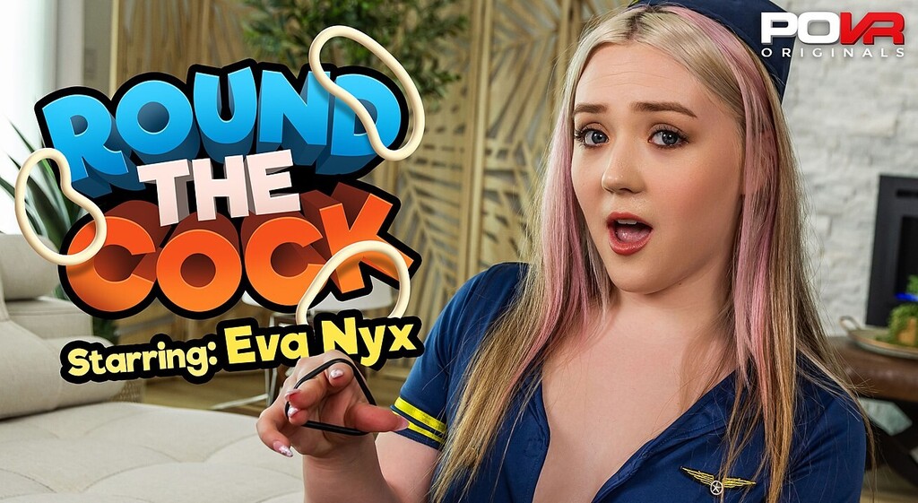 Eva Nyx - Round The Cock