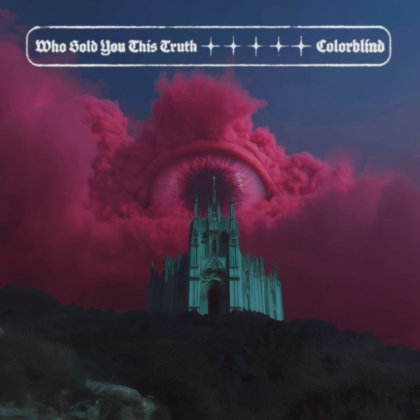 Colorblind - Who Sold You This Truth [EP] (2025)